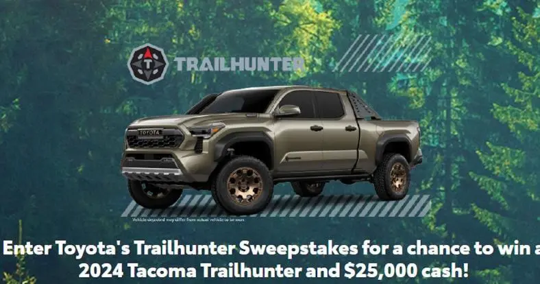 Win a Tacoma Trailhunter & $, Cash!