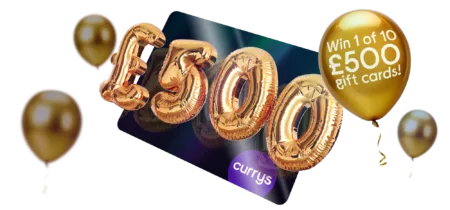 Chance to win (1 of 10) £500 Currys Gift cards